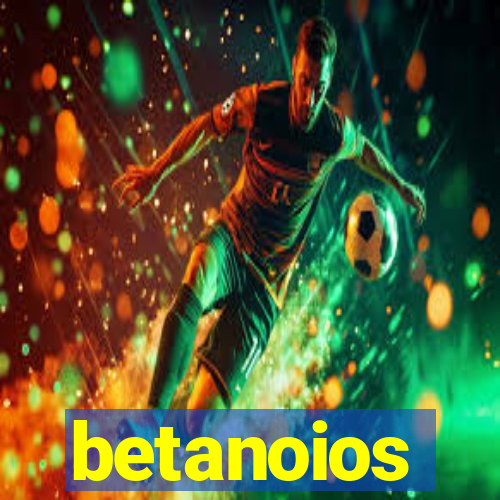 betanoios