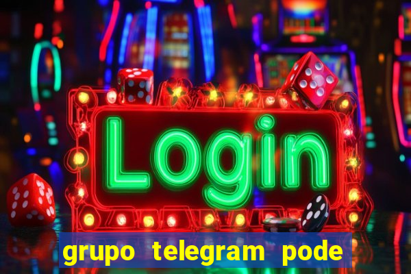 grupo telegram pode tudo 18