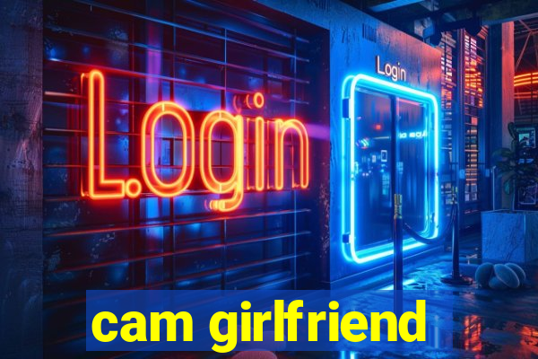 cam girlfriend