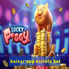 baixar app estrela bet