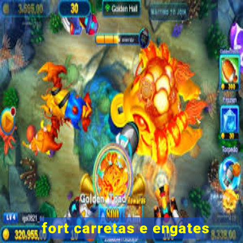 fort carretas e engates