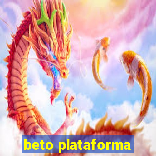 beto plataforma