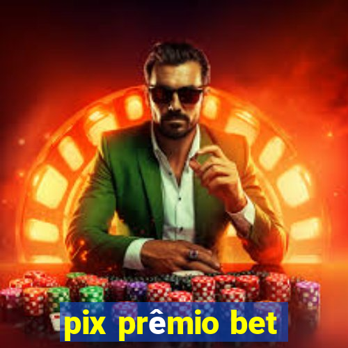 pix prêmio bet