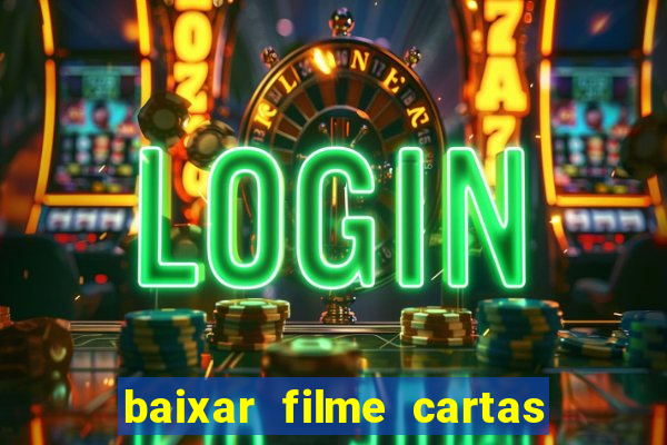 baixar filme cartas para deus dublado