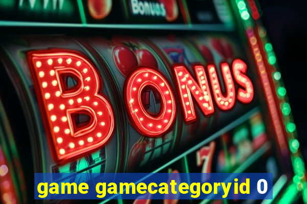 game gamecategoryid 0