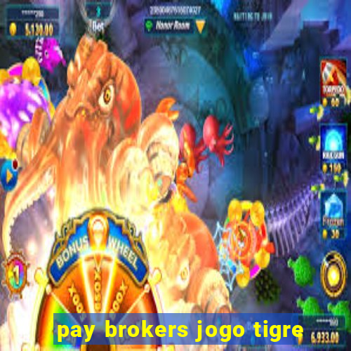 pay brokers jogo tigre