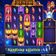 handicap asiatico -1.5