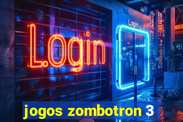 jogos zombotron 3