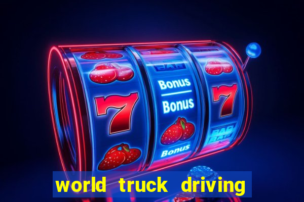 world truck driving simulator tudo desbloqueado