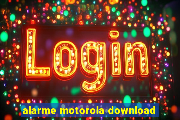 alarme motorola download