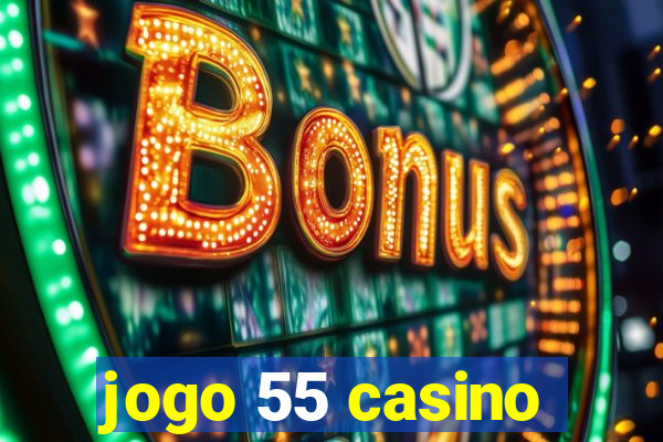 jogo 55 casino