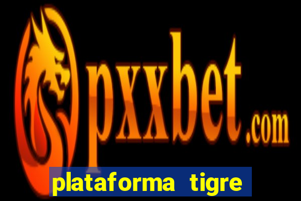 plataforma tigre pagando no cadastro