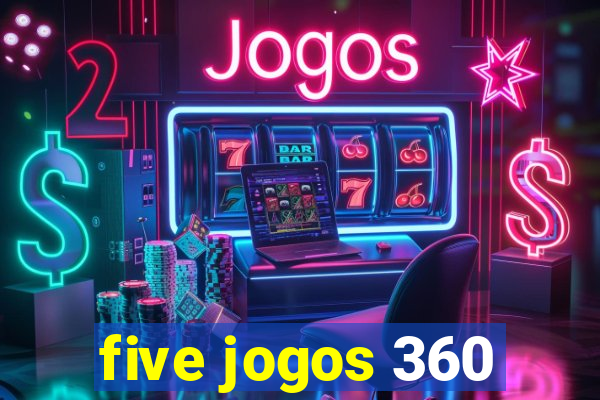 five jogos 360