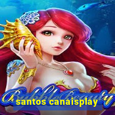 santos canaisplay