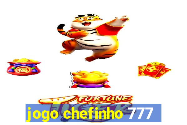 jogo chefinho 777