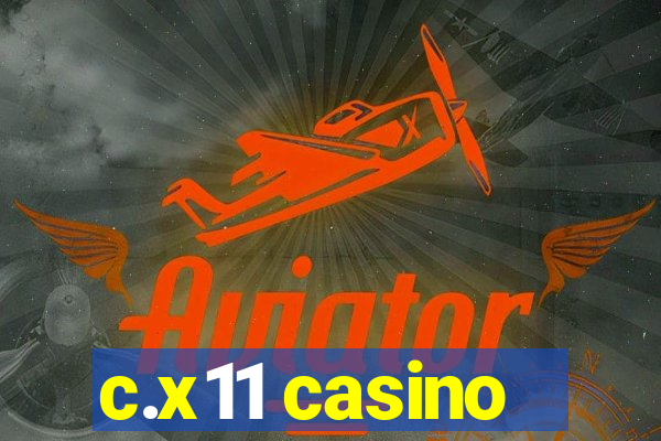 c.x11 casino