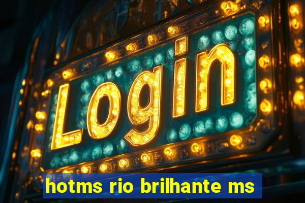 hotms rio brilhante ms