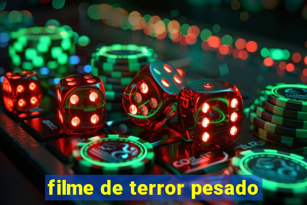 filme de terror pesado