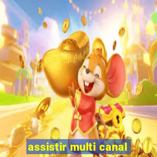 assistir multi canal