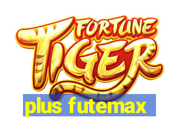 plus futemax