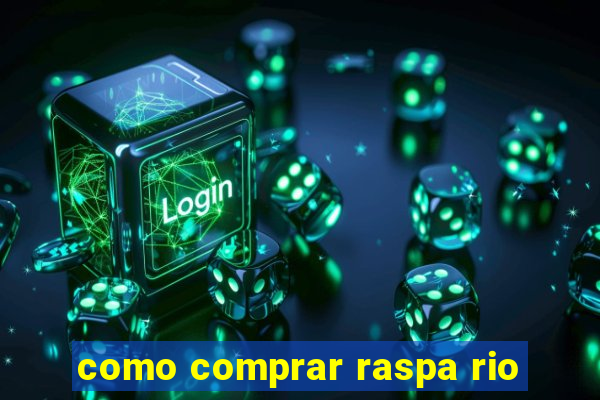 como comprar raspa rio