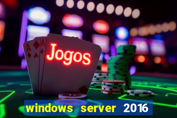 windows server 2016 download iso