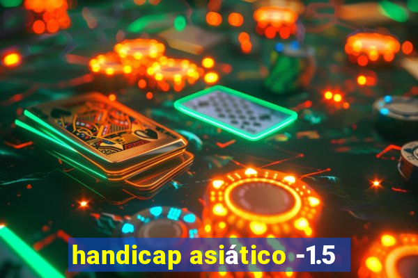 handicap asiático -1.5