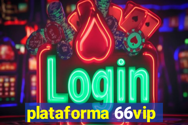 plataforma 66vip