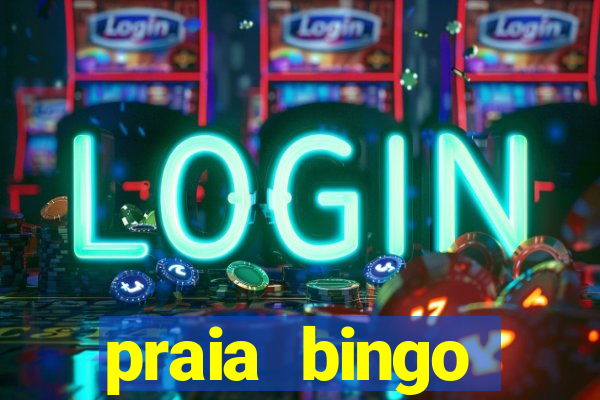 praia bingo dinheiro infinito 2022