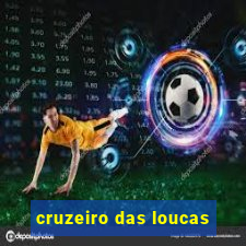 cruzeiro das loucas