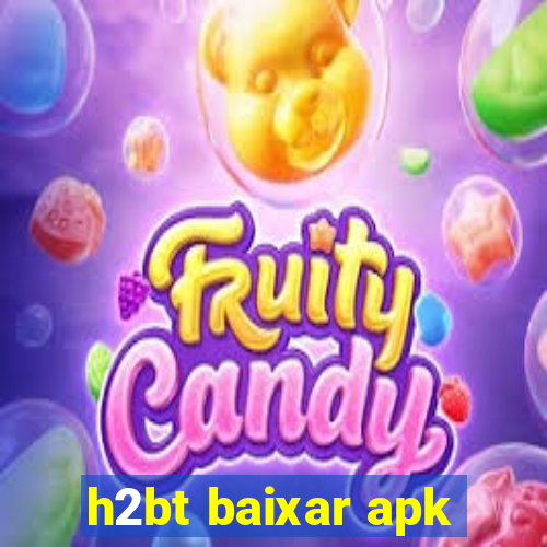 h2bt baixar apk