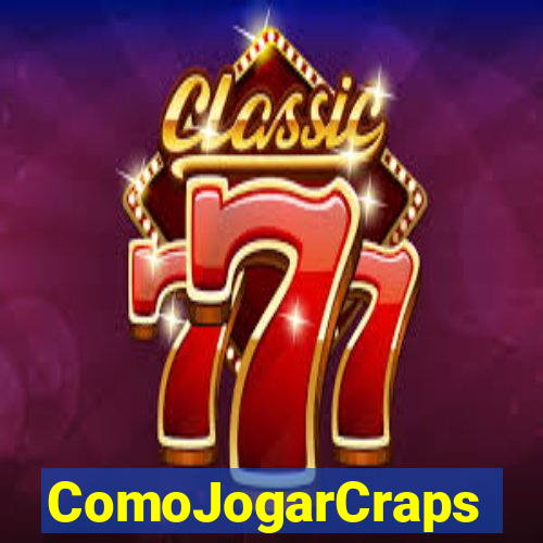 ComoJogarCraps