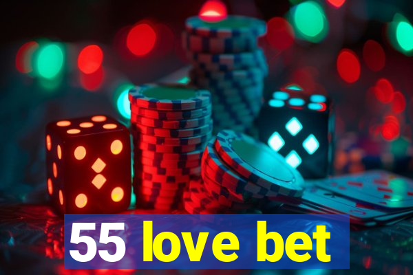 55 love bet