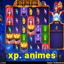 xp. animes