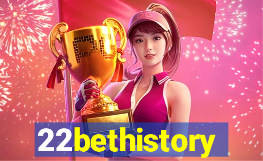 22bethistory