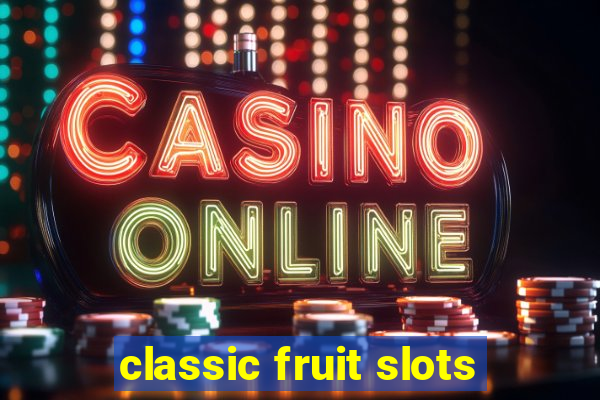 classic fruit slots