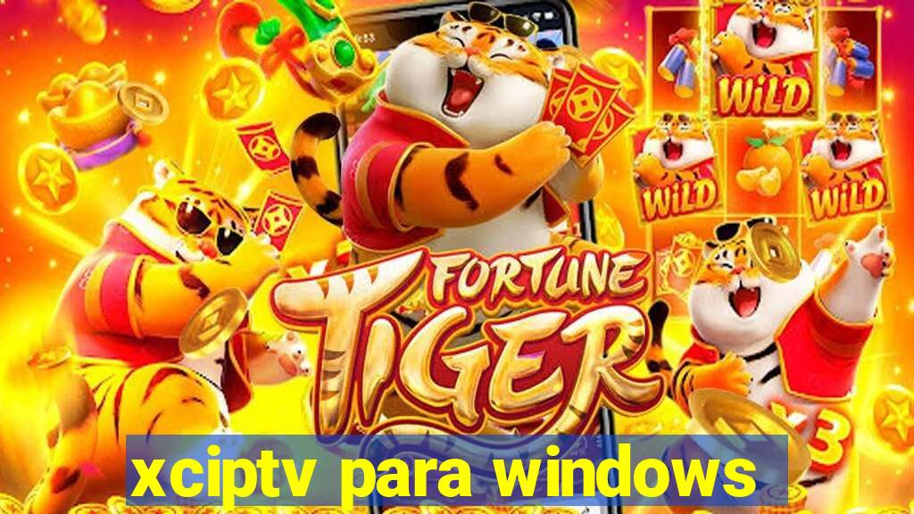 xciptv para windows