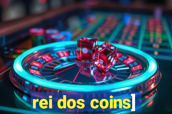 rei dos coins]