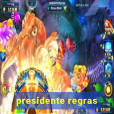 presidente regras