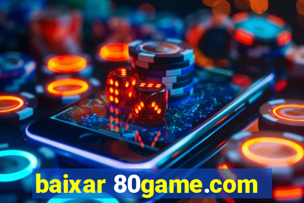 baixar 80game.com