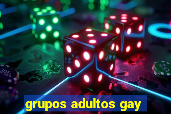 grupos adultos gay