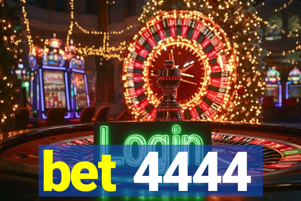 bet 4444