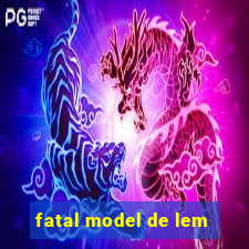 fatal model de lem