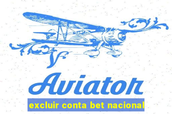 excluir conta bet nacional