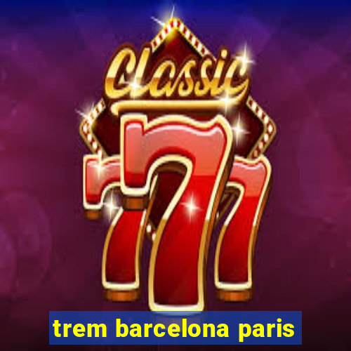 trem barcelona paris