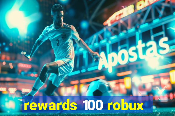 rewards 100 robux