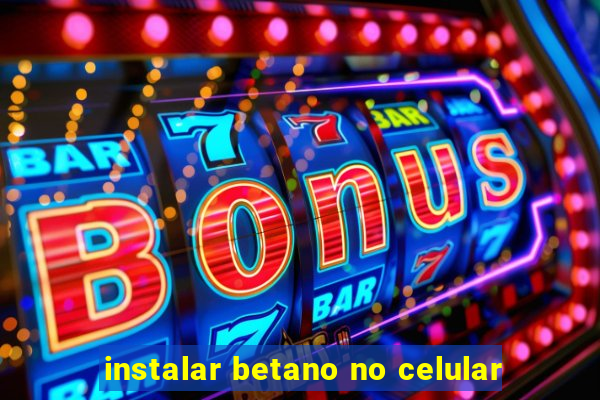 instalar betano no celular