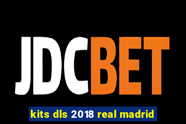 kits dls 2018 real madrid