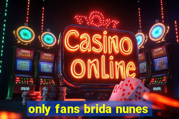 only fans brida nunes