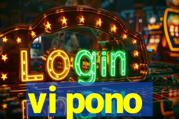 vi pono